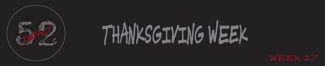 Impact 52 Thanksgiving Week